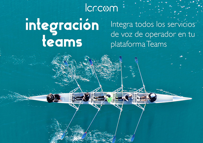 foto noticia LCRcom aterriza en el canal TI con sus servicios de VoIP a través de Microsoft Teams.